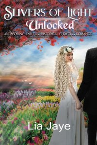 Slivers of Light Unlocked: An Inspiring and Fun, Historical Christian Romance