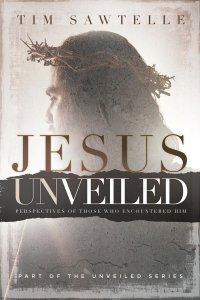 Jesus Unveiled: Perspectives of Those Who Encountered Him - Reader's Edition