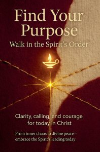 Find Your Purpose: Walk in the Spirit's Order