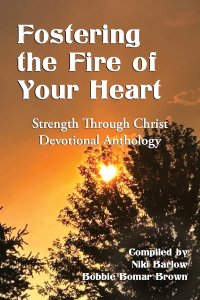 Fostering the Fire of Your Heart: Strength Through Christ Devotional Anthology