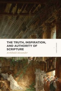 The Truth, Inspiration, and Authority of Scripture ()