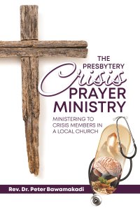 The Presbytery Crisis Prayer Ministry: Ministering to Crisis Members in a Local Church