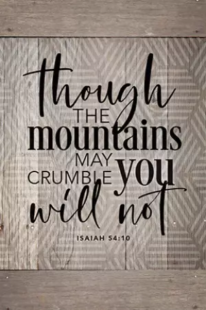 Plaque-New Horizons-Though The Mountains May Crumble (Isaiah 54:10) (6 x 9)