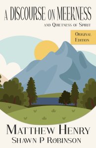 A Discourse on Meekness and Quietness of Spirit: Original Annotated Edition
