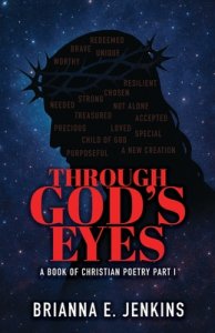 Through God's Eyes: A Book of Christian Poetry, Part I