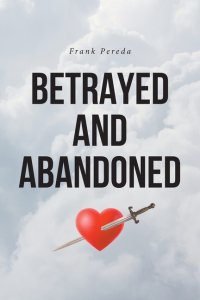 Betrayed and Abandoned