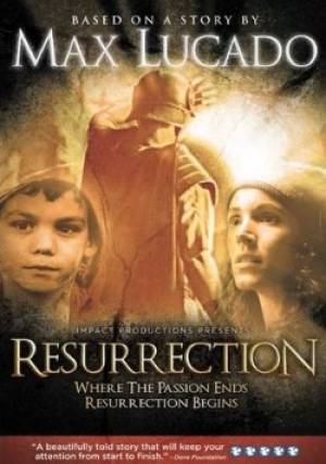Resurrection - A Max Lucado Story