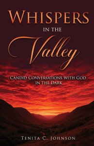 Whispers in the Valley: Candid Conversations with God in the Dark