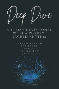 Deep Dive: A 56-Day Devotional with a Weekly Sacred Rhythm