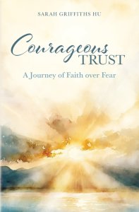 Courageous Trust: A Journey of Faith over Fear