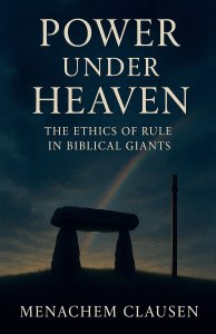 POWER UNDER HEAVEN: The Ethics of Rule in Biblical Giants