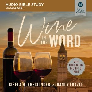 Wine in the Word Bible Study: Audio