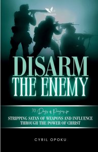 Disarm the Enemy: Stripping Satan of Weapons and Influence Through the Power of Christ