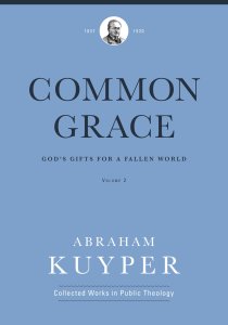 Common Grace (Volume 2) (Abraham Kuyper Collected Works in Public Theology)