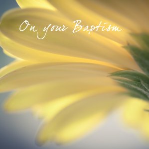 On Your Baptism(Yellow Flowers)