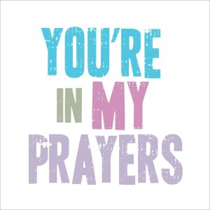 You're In My Prayers