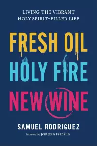 Fresh Oil, Holy Fire, New Wine