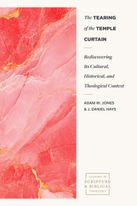 The Tearing of the Temple Curtain – Rediscovering Its Cultural, Historical, and Theological Context