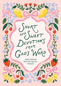 Short and Sweet Devotions from God's Word