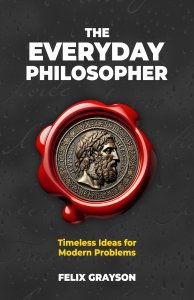 The Everyday Philosopher: Timeless Ideas for Modern Problems