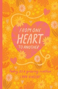 From One Heart To Another: Poetry By A Grieving Mother