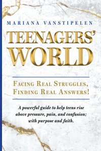 Teenagers' World: Facing Real Struggles, Finding Real Answers!