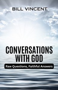 Conversations With God: Raw Questions, Faithful Answers