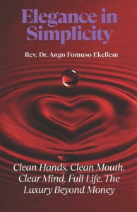 Elegance in Simplicity: Clean Hands. Clean Mouth. Clear Mind. Full Life. The Luxury Beyond Money