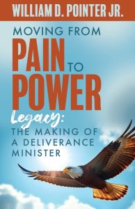 Moving from Pain to Power: Legacy: The Making of a Deliverance Minister