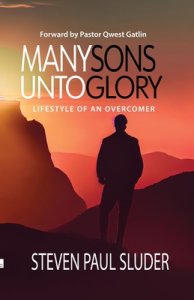 Many Sons Unto Glory: Lifestyle of an Overcomer