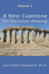 A New Capstone for Decision Making: New Strategic Management, Political Economy and Leadership