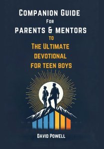 Companion Guide for Parents & Mentors to The Ultimate Devotional for Teen Boys