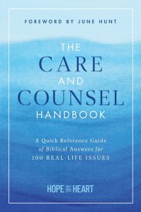 The Care and Counsel Handbook: A Quick Reference Guide of Biblical Answers for 100 Real-Life Issues