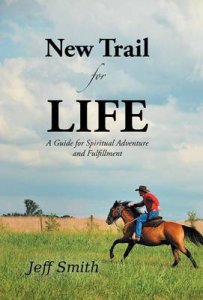 New Trail for Life: A Guide for Spiritual Adventure and Fulfillment