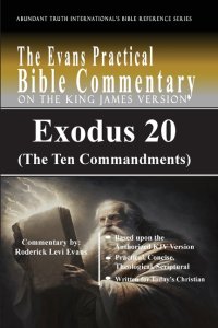 Exodus 20 (The Ten Commandments): The Evans Practical Bible Commentary