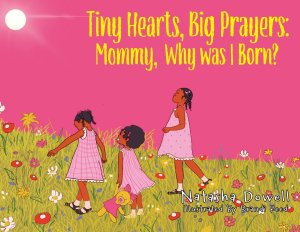 Tiny Hearts, Big Prayers: Mommy, Why was I Born?