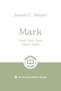 Mark: Turn Your Eyes Upon Jesus