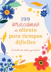 199 oraciones de aliento para tiempos difíciles