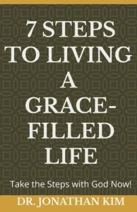 7 Steps to Living a Grace-Filled Life: Take the Steps with God Now!