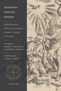 Sixteenth-Century Mission (Studies in Historical and Systematic Theology)