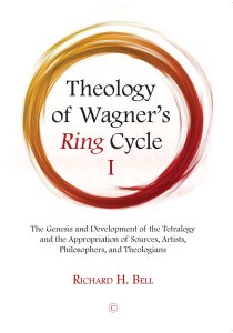 Theology of Wagner's Ring Cycle I: The Genesis and Development of the Tetralogy and the Appropriation of Sources, Artists, Philosophers, and Theologi