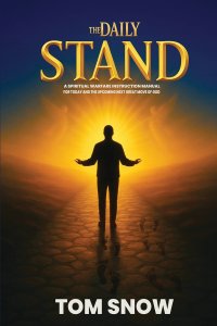 The Daily Stand: A Spiritual Warfare Instruction Manual for Today and the Upcoming Next Great Move of God