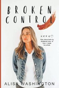Broken Control: How Jesus took my shattered view of love and made me whole