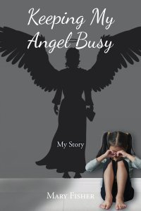 Keeping My Angel Busy: My Story