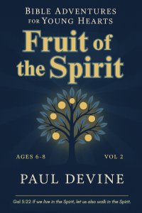 Bible Adventures for Young Hearts (Vol 2): Fruit of the Spirit
