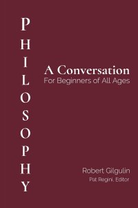 Philosophy: A Conversation for Beginners of All Ages