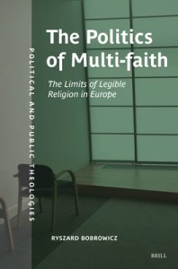 The Politics of Multifaith: The Limits of Legible Religion in Europe
