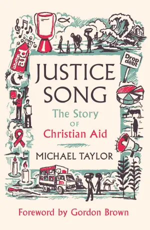 Cover of Justice Song – The Story of Christian Aid: Foreword by Gordon Brown