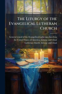The Liturgy of the Evangelical Lutheran Church