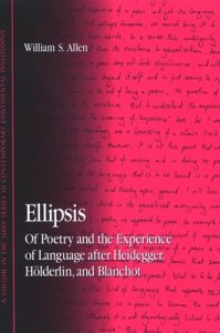 Ellipsis : Of Poetry and the Experience of Language after Heidegger, Hölderlin, and Blanchot